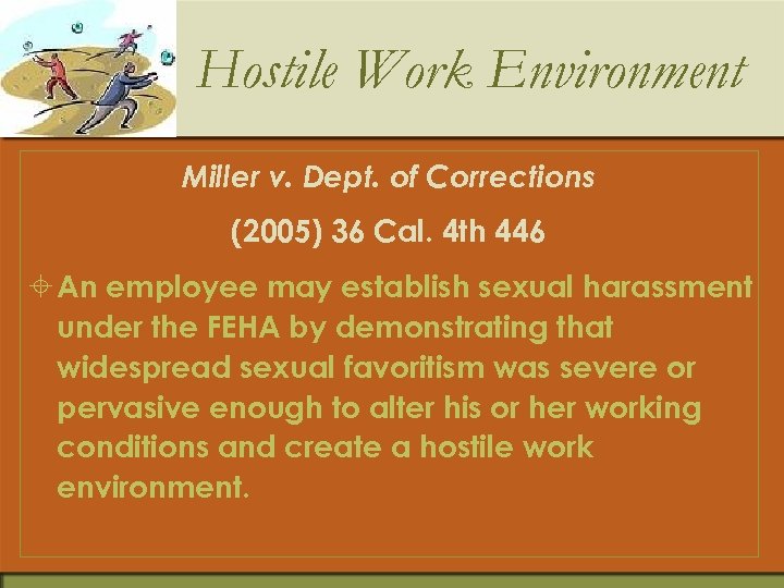 Hostile Work Environment Miller v. Dept. of Corrections (2005) 36 Cal. 4 th 446