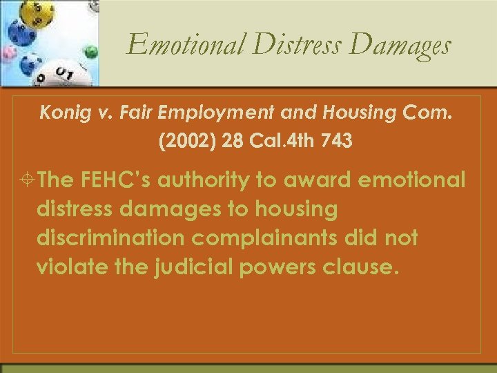 Emotional Distress Damages Konig v. Fair Employment and Housing Com. (2002) 28 Cal. 4
