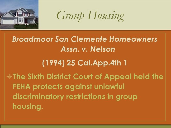 Group Housing Broadmoor San Clemente Homeowners Assn. v. Nelson (1994) 25 Cal. App. 4