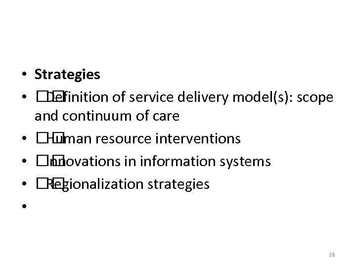  • Strategies • Definition of service delivery model(s): scope and continuum of care