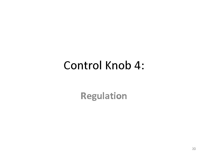 Control Knob 4: Regulation 20 