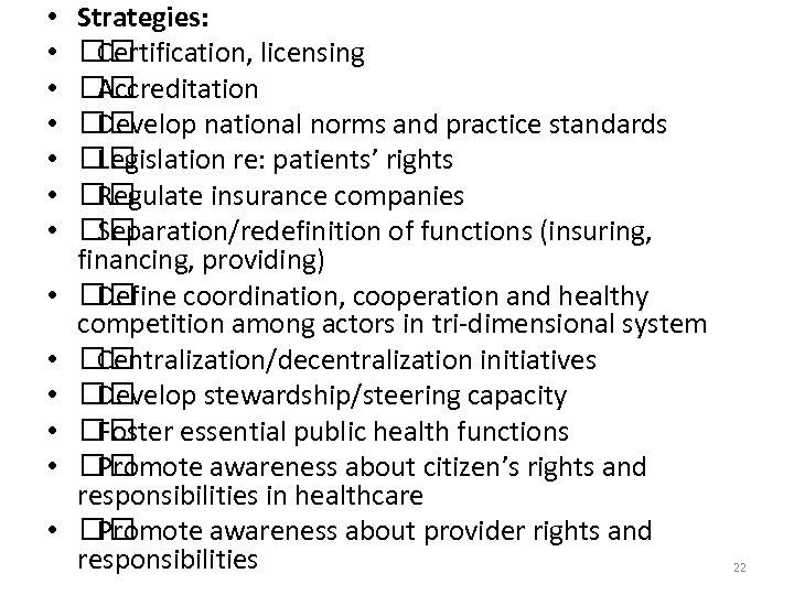  • • • • Strategies: Certification, licensing Accreditation Develop national norms and practice