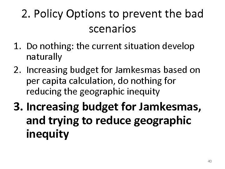 2. Policy Options to prevent the bad scenarios 1. Do nothing: the current situation