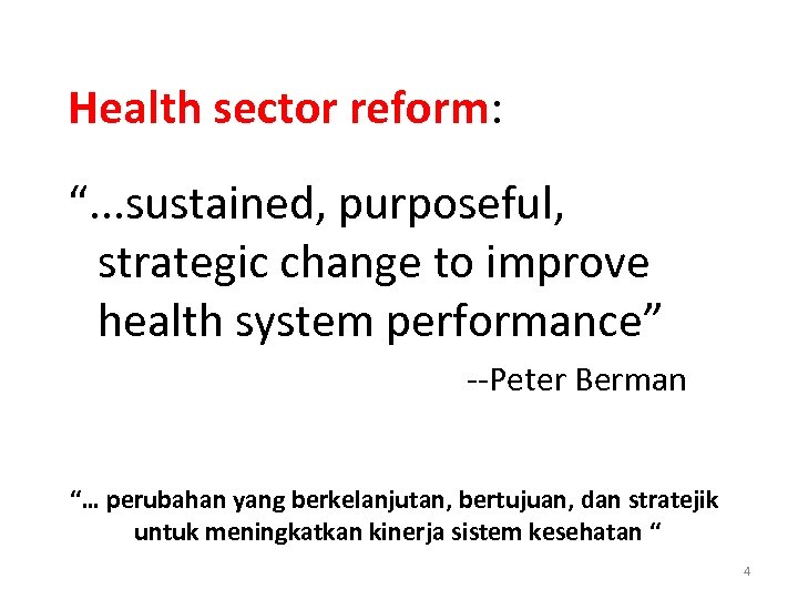 Health sector reform: “. . . sustained, purposeful, strategic change to improve health system