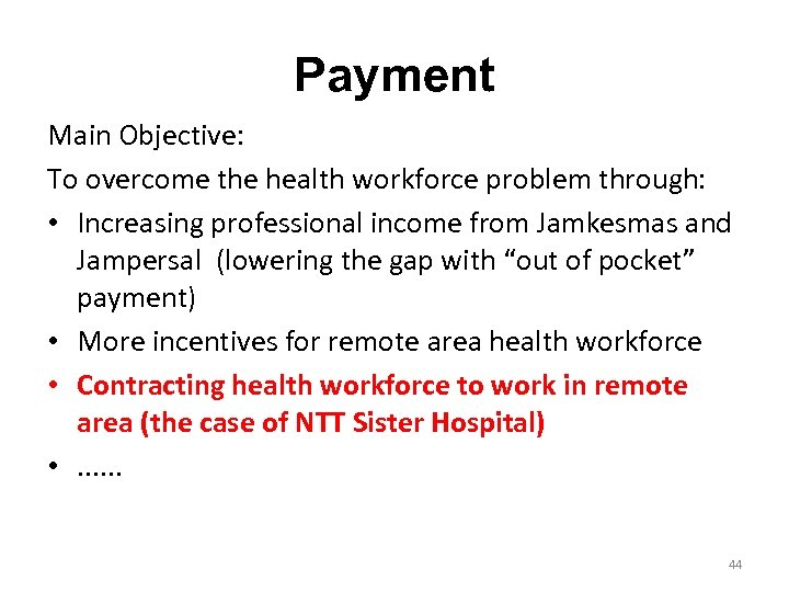 Payment Main Objective: To overcome the health workforce problem through: • Increasing professional income