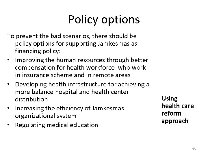 Policy options To prevent the bad scenarios, there should be policy options for supporting