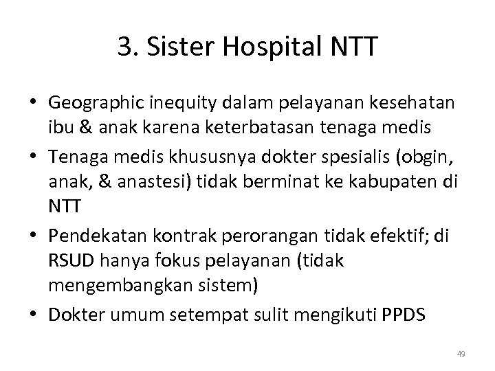 3. Sister Hospital NTT • Geographic inequity dalam pelayanan kesehatan ibu & anak karena