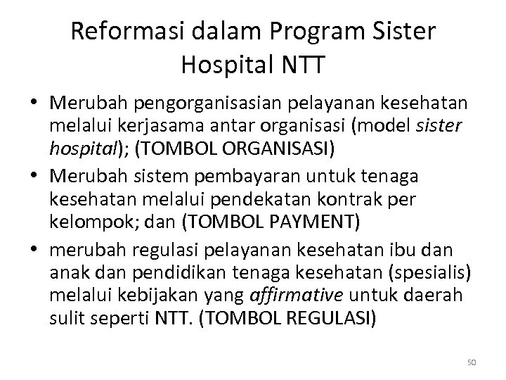 Reformasi dalam Program Sister Hospital NTT • Merubah pengorganisasian pelayanan kesehatan melalui kerjasama antar