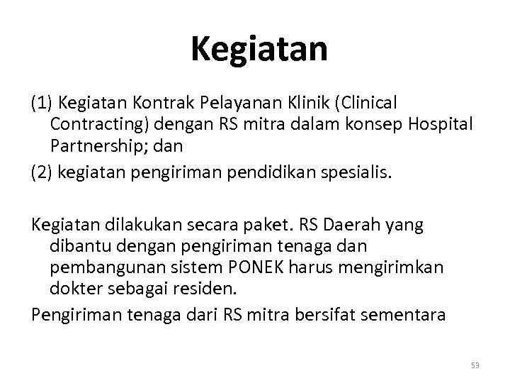 Kegiatan (1) Kegiatan Kontrak Pelayanan Klinik (Clinical Contracting) dengan RS mitra dalam konsep Hospital