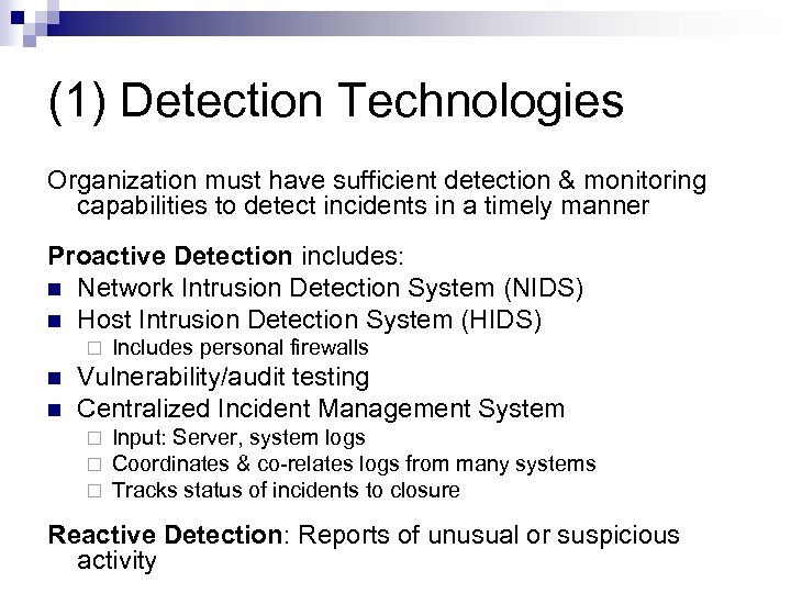 (1) Detection Technologies Organization must have sufficient detection & monitoring capabilities to detect incidents