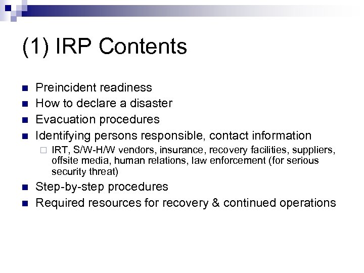 (1) IRP Contents n n Preincident readiness How to declare a disaster Evacuation procedures