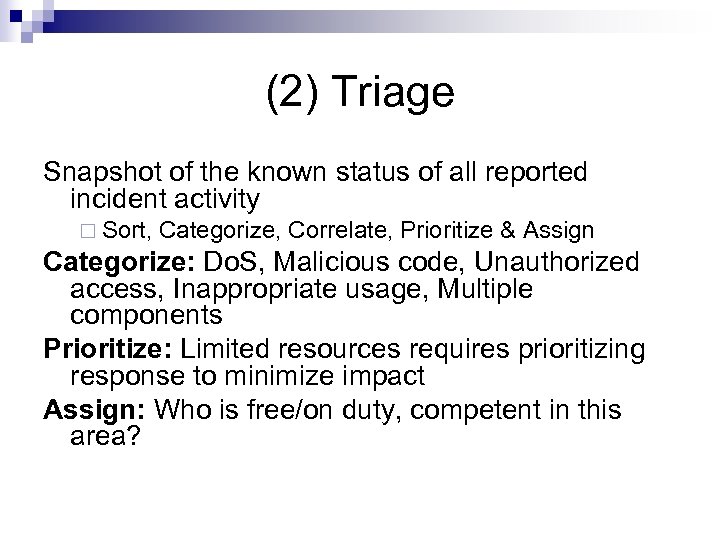 (2) Triage Snapshot of the known status of all reported incident activity ¨ Sort,