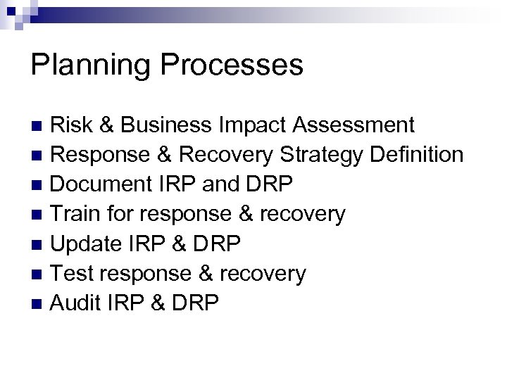 Planning Processes Risk & Business Impact Assessment n Response & Recovery Strategy Definition n