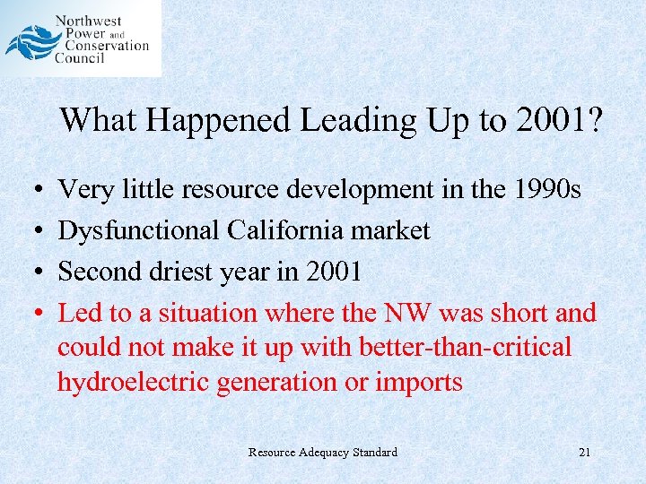 What Happened Leading Up to 2001? • • Very little resource development in the