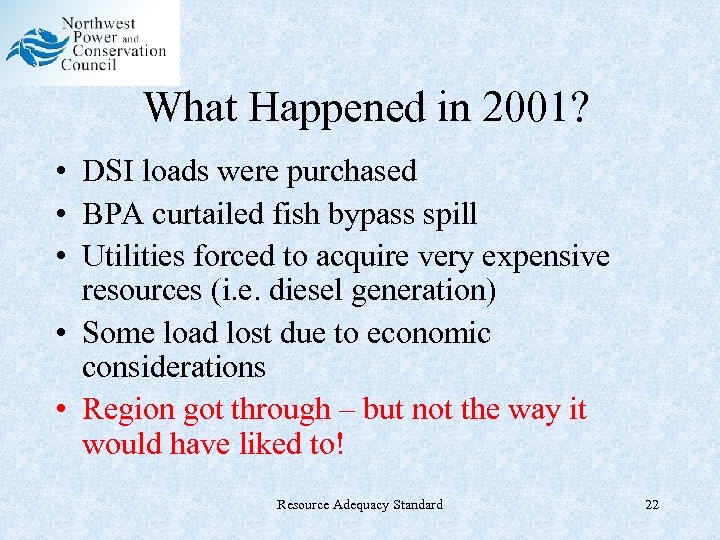 What Happened in 2001? • DSI loads were purchased • BPA curtailed fish bypass