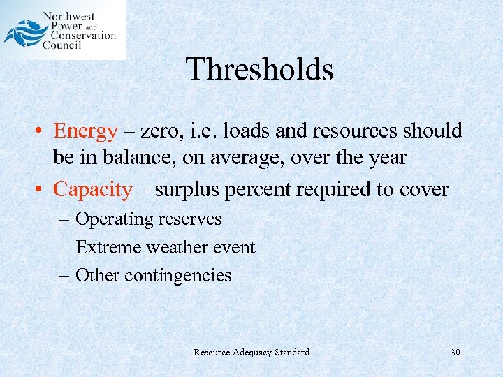 Thresholds • Energy – zero, i. e. loads and resources should be in balance,