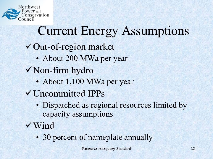 Current Energy Assumptions ü Out-of-region market • About 200 MWa per year ü Non-firm