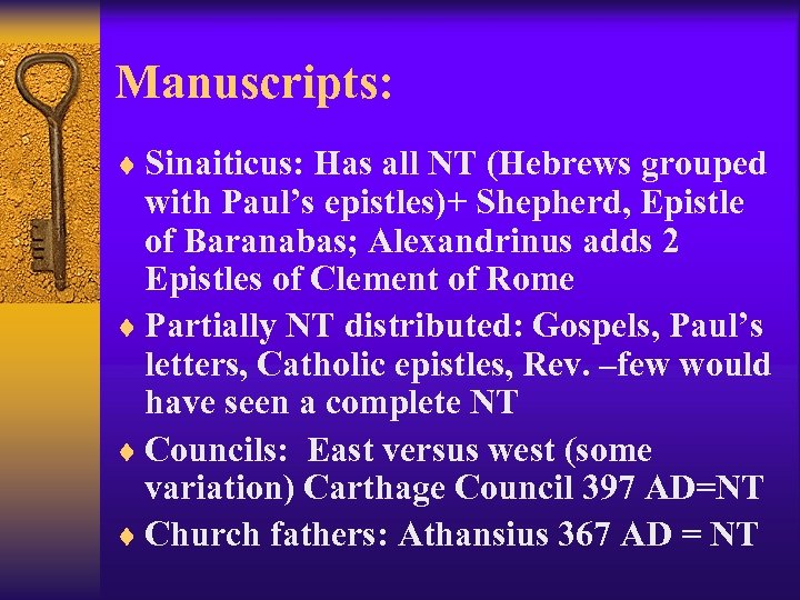 Manuscripts: ¨ Sinaiticus: Has all NT (Hebrews grouped with Paul’s epistles)+ Shepherd, Epistle of