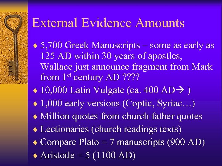 External Evidence Amounts ¨ 5, 700 Greek Manuscripts – some as early as 125