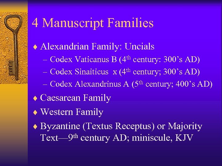 4 Manuscript Families ¨ Alexandrian Family: Uncials – Codex Vaticanus B (4 th century: