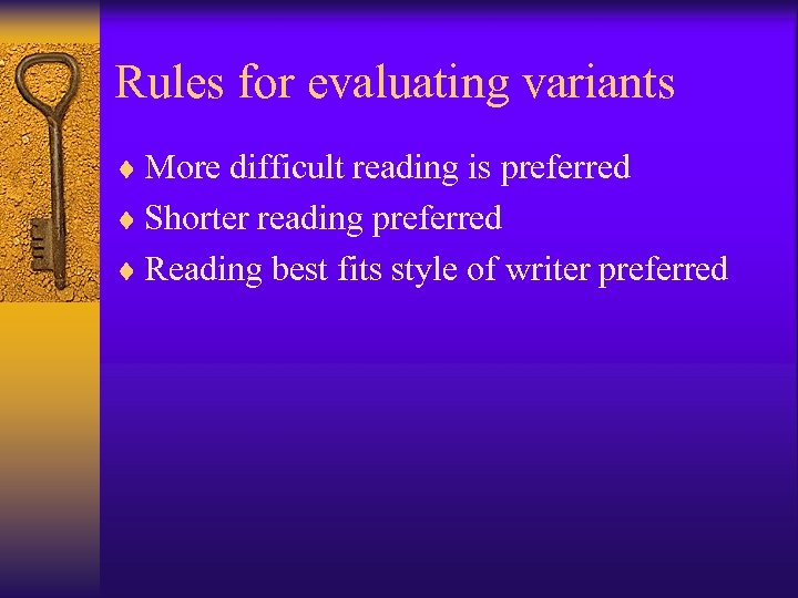 Rules for evaluating variants ¨ More difficult reading is preferred ¨ Shorter reading preferred