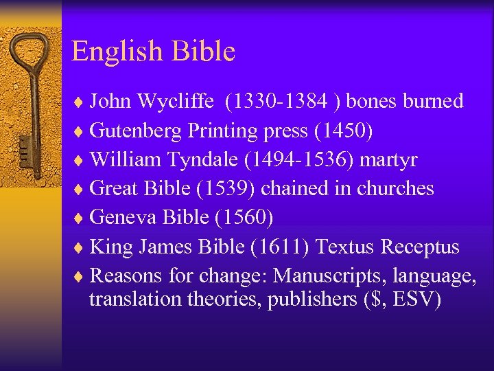 English Bible ¨ John Wycliffe (1330 -1384 ) bones burned ¨ Gutenberg Printing press