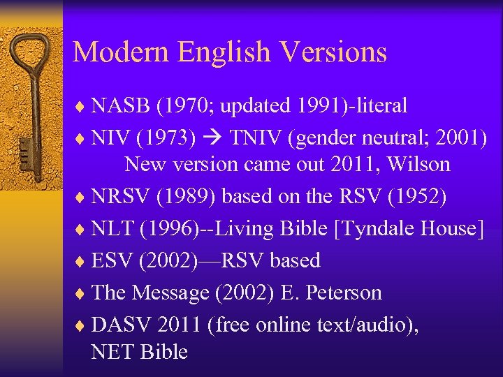 Modern English Versions ¨ NASB (1970; updated 1991)-literal ¨ NIV (1973) TNIV (gender neutral;