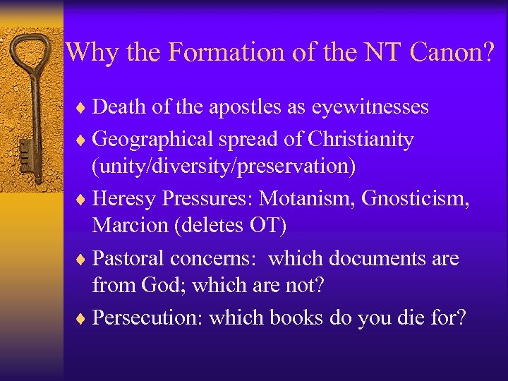 Why the Formation of the NT Canon? ¨ Death of the apostles as eyewitnesses