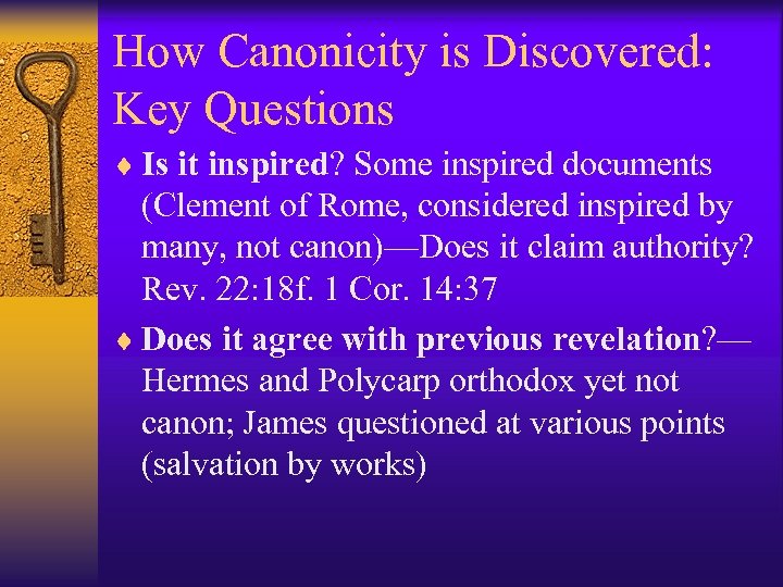 How Canonicity is Discovered: Key Questions ¨ Is it inspired? Some inspired documents (Clement