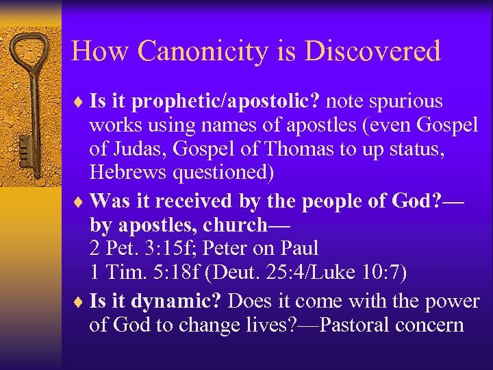 How Canonicity is Discovered ¨ Is it prophetic/apostolic? note spurious works using names of