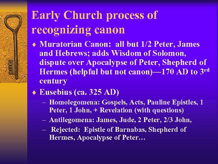 Early Church process of recognizing canon ¨ Muratorian Canon: all but 1/2 Peter, James