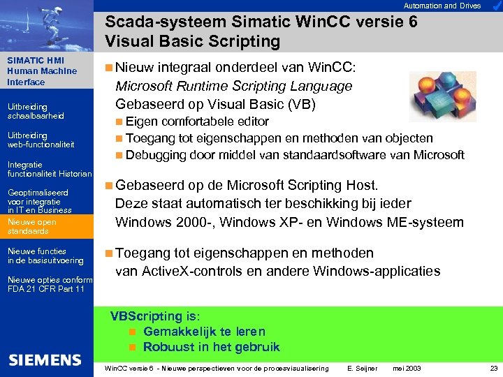 Automation and Drives Scada-systeem Simatic Win. CC versie 6 Visual Basic Scripting SIMATIC HMI