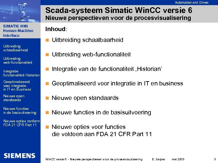 Automation and Drives Scada-systeem Simatic Win. CC versie 6 Nieuwe perspectieven voor de procesvisualisering