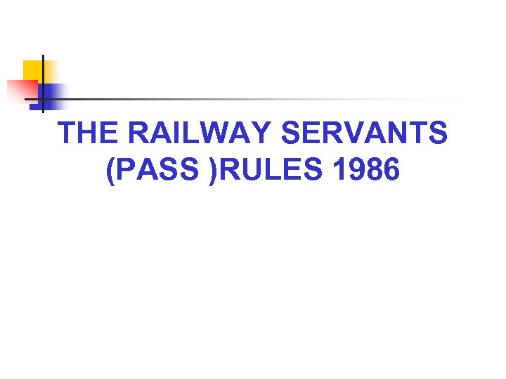 THE RAILWAY SERVANTS (PASS )RULES 1986 