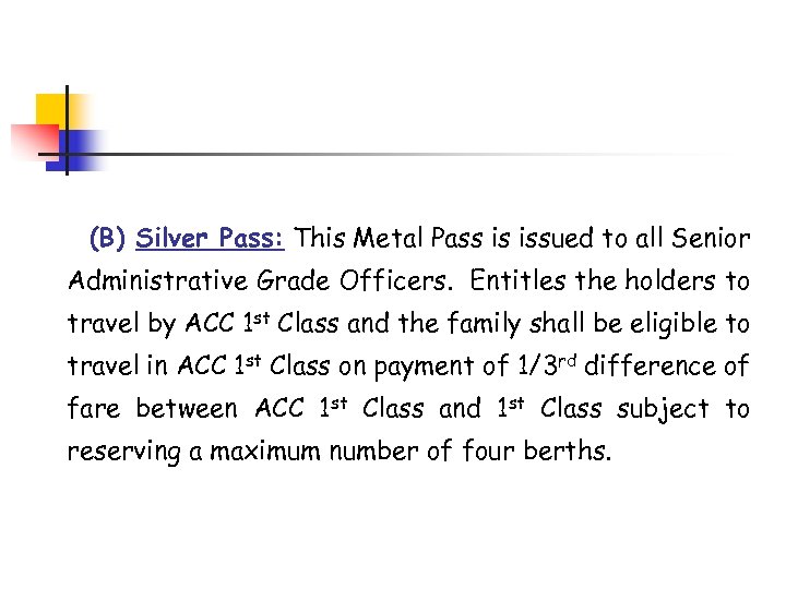 (B) Silver Pass: This Metal Pass is issued to all Senior Administrative Grade Officers.