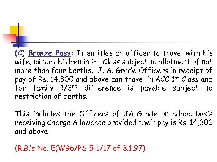 (C) Bronze Pass: It entitles an officer to travel with his wife, minor children