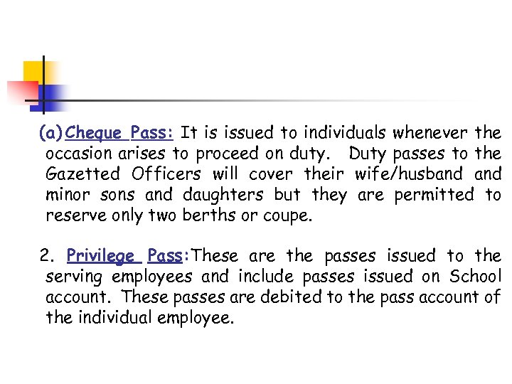 (a) Cheque Pass: It is issued to individuals whenever the occasion arises to proceed