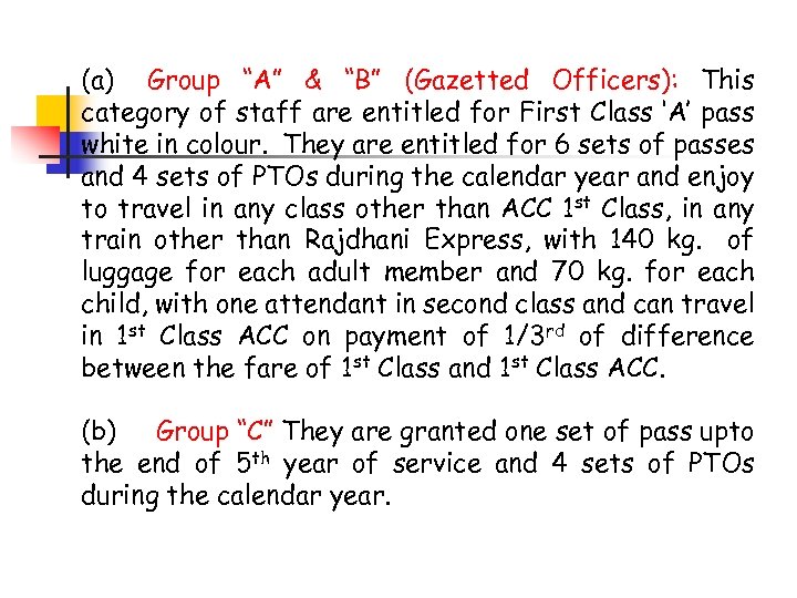 (a) Group “A” & “B” (Gazetted Officers): This category of staff are entitled for