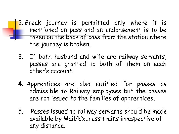 2. Break journey is permitted only where it is mentioned on pass and an
