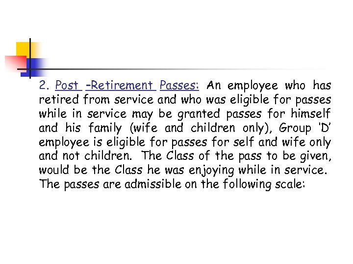 2. Post –Retirement Passes: An employee who has retired from service and who was