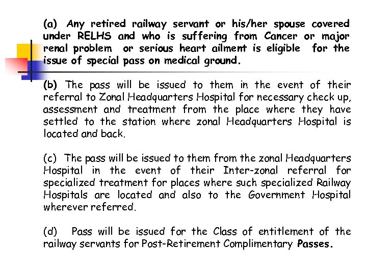 (a) Any retired railway servant or his/her spouse covered under RELHS and who is