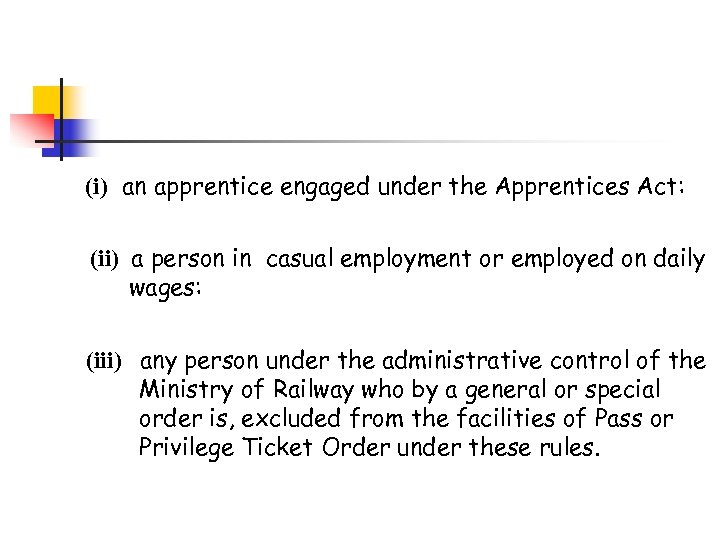 (i) an apprentice engaged under the Apprentices Act: (ii) a person in casual employment