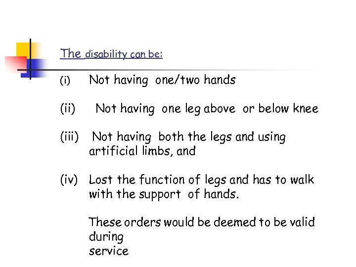 The disability can be: (i) Not having one/two hands (ii) Not having one leg