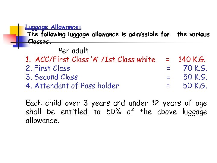 Luggage Allowance: The following luggage allowance is admissible for Classes. the various Per adult