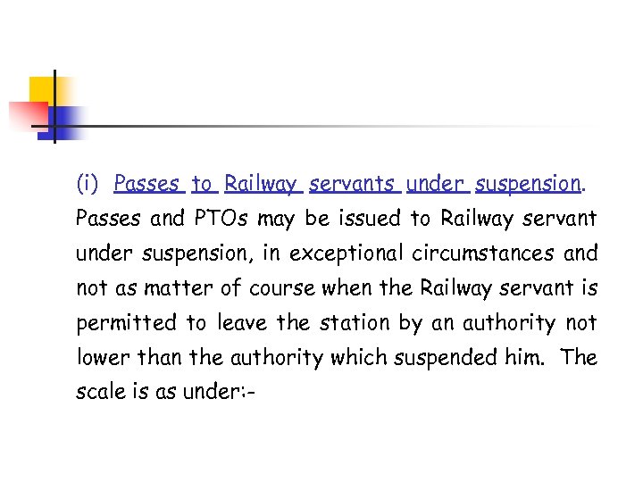  (i) Passes to Railway servants under suspension. Passes and PTOs may be issued
