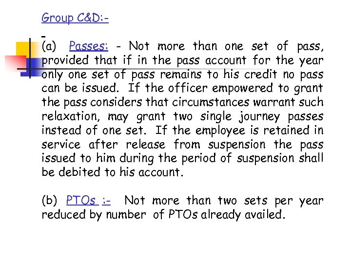 Group C&D: (a) Passes: - Not more than one set of pass, provided that