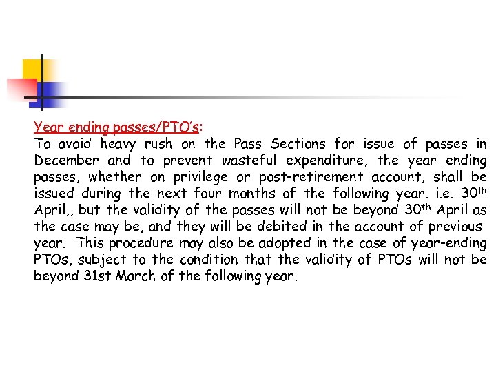 Year ending passes/PTO’s: To avoid heavy rush on the Pass Sections for issue of
