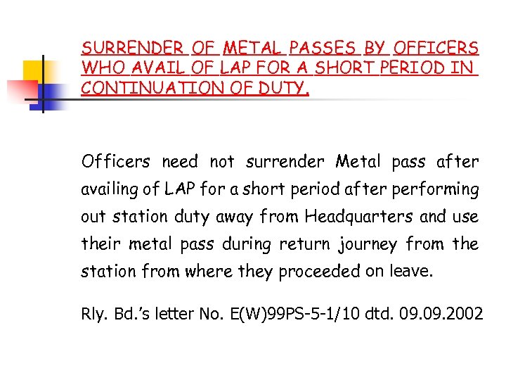 SURRENDER OF METAL PASSES BY OFFICERS WHO AVAIL OF LAP FOR A SHORT PERIOD