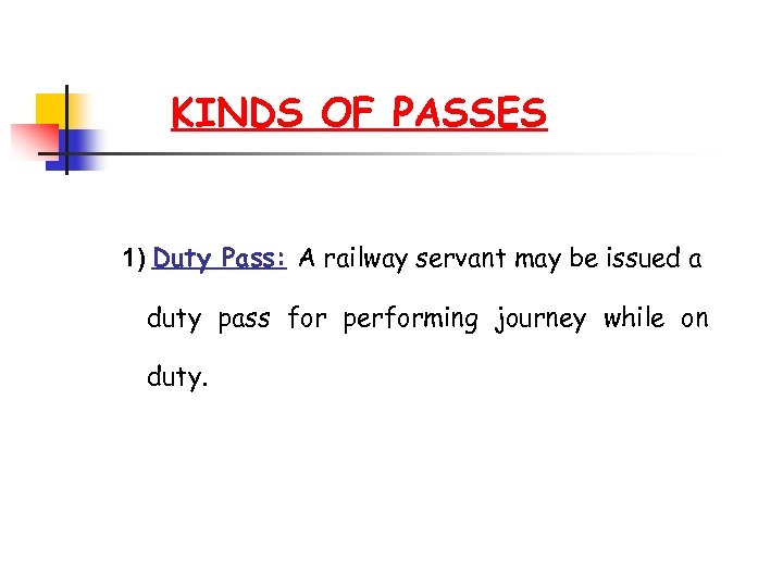 KINDS OF PASSES 1) Duty Pass: A railway servant may be issued a duty