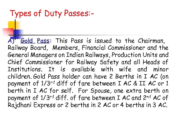 Types of Duty Passes: A) Gold Pass: This Pass is issued to the Chairman,